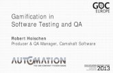 Gamification in Software Testing and QAtwvideo01.ubm-us.net/o1/vault/gdceurope2013/Presentations/824656... · Gamification in Software Testing and QA Robert Hoischen Producer & QA