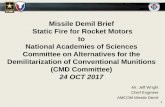Missile Demil Brief Static Fire for Rocket Motors to ...sites.nationalacademies.org/cs/groups/depssite/documents/webpage/... · National Academies of Sciences. ... • Cross linked