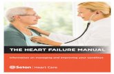 THE HEART FAILURE MANUAL - seton.net · The Heart Failure Manual | 3 HEART FAILURE ZONES KNOW YOUR ZONE: GREEN, YELLOW OR RED EVERY DAY • Weigh yourself daily in the morning before