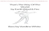 Thats T’ he Way Of The World by Earth Wind & Fire · Thats T’ he Way Of The World. by Earth Wind & Fire. Bass by Verdine White. Click Here to Purchase and Download the Full Transcription