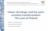 Urban shrinkage and the post- socialist transformation ... · Urban shrinkage and the post-socialist transformation: The case of Poland ... Housing shortage caused by ... Key features