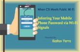 Inferring Your Mobile Phone Password via Wi-Fi Signalscis.csuohio.edu/~sschung/CIS601/When CSI meets public WiFi- KY.pdf · Camera based method ... Successfully attacks Alipay mobile