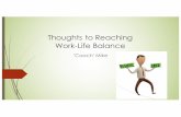 Thoughts to Reaching Work-Life Balanceadscwest.org/.../uploads/...Work-Life-Balance-PPT-MJK-HBI-5.11.16.pdfWhat is Life-Work Balance ... ´ Achieving work-life balance is a never -ending