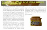 Is Cheez Whiz one step away from plastic? - Wikispaces · plastics, Cheez Whiz is indeed only one step away from plastic! - Nicole Hiebert, Brittany Richardson, Suzy . Nguyen and