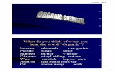 What do you think of when you hear the word “Organic”? June 02, 2016 What do you think of when you hear the word “Organic”? Leaves almonds margarine Plastic steak soap Rubber