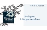 Prologue: C omputer Science A Simple Machine · we represent everything as a sequence of bits. ... 000001 B 001001 J 010001 R 011001 Z 100001 h 101001 p 110001 x 111001 5 ... A pseudo-random
