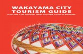 WAKAYAMA CITY TOURISM GUIDE - Japan National … · A theme park with a medieval European atmosphere. ... the landscape all around the area, ... The soul food of Wakayama!