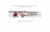 LE HAND BALL À L’ÉCOLE AU CYCLE 3 - webetab.ac …webetab.ac-bordeaux.fr/Primaire/64/IENPau1/Nouveau site/EPS... · LE HAND BALL À L’ÉCOLE AU CYCLE 3 Document IEN de Bayonne