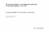 Partial Reconfiguration Controller v1 - Xilinx · Chapter 1: Overview Feature ... Customizing the Core Post Implementation ... Partial Reconfiguration Controller v1.0  8 ...