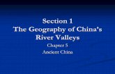 Chapter 5.1: The Geography of China’s River Valleyspa01001022.schoolwires.net/cms/lib6/PA01001022/Centricity/Domain... · Section 1 The Geography of China’s River Valleys ...
