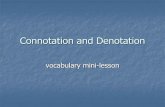 Connotation and Denotation - am003.k12.sd.us files/building community/vocabulary...Definitions Denotation - the strict dictionary definition of a word Connotation – the various feelings,
