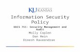 PowerPoint Presentationhossein/Teach… · PPT file · Web view · 2008-02-25Information Security Policy EECS 711: Security Management and Audit Molly Coplen Dan Hein Dinesh Raveendran