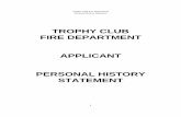 TROPHY CLUB FIRE DEPARTMENT APPLICANT PERSONAL HISTORY ... · FIRE DEPARTMENT . APPLICANT . PERSONAL HISTORY . STATEMENT . ... 16. Photocopies of state ... Yes No if yes, com plete