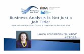 Laura Brandenburg, CBAP #BTGBA - denver.iiba.org · “Business analysis is the practice of enabling change in an enterprise by defining needs and recommending solutions that deliver