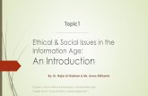 Ethical & Social Issues in the Information Age: An ... · Ethical & Social Issues in the Information Age: An Introduction Chapter 1, 2 & 3 in “Ethical & Social Issues in the Information