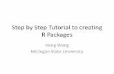 Step by Step Tutorial to creating R Packagescui/Groupmeeting/R_package...Step by Step Tutorial to creating R Packages Heng Wang Michigan State University Introduction •R is an open