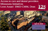 Access to Care and Dental Providers: Minnesota Initiatives · Access to care and dental providers Minnesota Initiatives . Leon Assael DMD CMM, ... practice for both dentist and patient