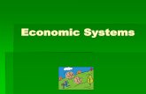 Economic Systems Notes - Wikispacescmsfdavis.wikispaces.com/file/view/economic+systems+notes.pdf · country’s economy is organized ... use its productive resources An economic system