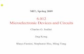 6.012 Microelectronic Devicesrcuits and Ci Spring 2009 6.012 Microelectronic Devicesrcuits and Ci Charles G. Sodini Jing Kong Shaya Famini, Stephanie Hsu, Ming Tang This talk is about