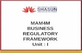 MAM4M BUSINESS REGULATORY FRAMEWORK Unit : I€¦ ·  · 2018-01-10TM . MAM4M - Business Regulatory Framework . SYLLABUS –UNIT I • Brief outline of Indian Contracts Act • Special