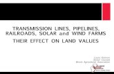 TRANSMISSION LINES, PIPELINES, RAILROADS, SOLAR …€¦ · TRANSMISSION LINES, PIPELINES, RAILROADS, SOLAR and WIND FARMS THEIR EFFECT ON LAND VALUES Laura Harmon Senior Counsel