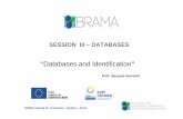 Databases and Identification - la nuvola tv · BRAMA training for technicians – Module I, Rome SESSION III – DATABASES “Databases and Identification” Prof. Jacques Vervoort