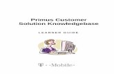 Primus Customer Solution Knowledgebase - … · Learner Guide: Primus Customer Solution Knowledgebase (v2.0) Page 3 Confidential Proprietary Information of T-Mobile Primus Overview