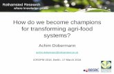How do we become champions for transforming agri … · How do we become champions for transforming agri-food systems? ... Indian Agricultural Research Institute ... system transformation