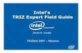 Intel’s TRIZ Expert Field Guide - innomationcorp.cominnomationcorp.com/Files/IntelsExpertTRIZField Guide_Presentation...Intel’s TRIZ Expert Field Guide David W. Conley ... •Helps