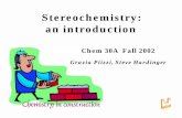 Stereochemistry: an introduction - UCLA Chemistry and …harding/tutorials/stereolecture.pdf ·  · 2004-12-01Stereochemistry: an introduction Chem 30A Fall 2002 Grazia Piizzi, Steve