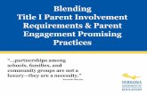 Blending Title I Parent Involvement Requirements Parent ... Title I Parent Involvement Requirements Parent Engagement Promising Practices “partnerships among schools, families, and