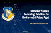 Innovative Weapon Technology Solutions for the Current ...€¦ · AFRL Munitions Directorate Innovative Weapon Technology Solutions for the Current & Future Fight UNCLASS//Distribution