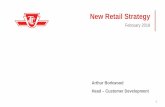 New Retail Strategy - Toronto subway · 1. Approve the new Retail Strategy. 2. Authorize TTC Staff, in consultation with the Director, Real Estate Services at the City of Toronto,