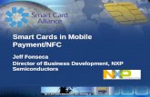 Smart Cards in Mobile Payment/NFCd3nrwezfchbhhm.cloudfront.net/media/ei_payments/fonseca.pdfSmart Cards in Mobile Payment/NFC Jeff Fonseca Director of Business Development, NXP Semiconductors.