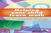 A Parent's Guide to Helping Your Child With Math - Manitoba · 4 Helping Your Child Learn Math Math skills are important to a child’s success ... Add up the totals until you reach