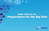 Globe Telecom, Inc. One - GSMA Telecom, Inc. Preparations for the Big One Globe Telecom recognizes its role in the lives of its Customers and the “Nation at Large” Globe Telecom