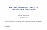 Tractable Experiment Design via Mathematical … Experiment Design via Mathematical Surrogates Brian Williams LA-UR-16-21255 Statistical Sciences Group, Los Alamos National Laboratory