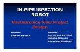 IN-PIPE ISPECTION ROBOT - NYU Tandon School of …engineering.nyu.edu/mechatronics/projects/ME3484/Spring 2008/IN...Goal • Moving inside pipes • Climbing vertical pipes • Measuring