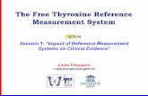 The Free Thyroxine Reference Measurement System Free Thyroxine Reference Measurement System Linda Thienpont Linda.thienpont@ugent.be Session 1: “Impact of Reference Measurement Systems