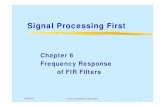 Signal Processing First - Konkukkonkuk.ac.kr/~cyim/dsp/Chapter6.pdf · Signal Processing First Chapter 6 Frequency Response of FIR Filters. ... §SINUSOIDALINPUT SIGNAL §DETERMINE
