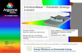 Friction/Wear – Parasitic Energy Losses · friction, or, how to increase durability and reliability Therefore…the second objective of this project evaluates potential technologies
