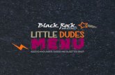 LITTLE DUDES MENU - Black Rock Bar & Grill€¦ · little dudes menu ages 10 and under, dudes and dudettes only!