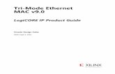 tri-mode Ethernet Mac V9 - Xilinx · Tri-Mode Ethernet MAC v9.0 2 PG051 April 4, 2018  Table of Contents IP Facts Chapter 1: Overview Recommended Design Experience ...