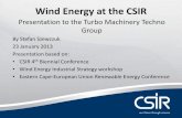 Wind Energy at the CSIR - c.ymcdn.com · Wind Energy at the CSIR Presentation to the Turbo Machinery Techno Group By Stefan Szewczuk 23 January 2013 Presentation based on: • CSIR