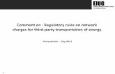 Comment on : Regulatory rules on network charges for third ... · charges for third-party transportation of energy . ... Energy Policy 1998 Eskom Conversion Bill ... – Cross subsidies