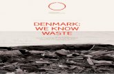 DENMARK: WE KNOW WASTE - Clean Cluster · Introduce the global waste challenges ... agricultural soil. Furthermore, the raw materi- ... the financial crisis.This is a good indicator