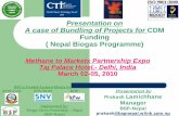Presentation on A case of Bundling of Projects for CDM ... · Presentation on A case of Bundling of Projects for CDM Funding ( Nepal Biogas Programme) Presentation by Prakash Lamichhane.