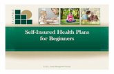 Self-Insured Health Plans for Beginners - Coastal … · Self-Insured Health Plans for Beginners Funding: Funding is simply the means by which an employer pays for employee benefit