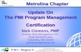 Update on the PMI Program Management - PMI Metrolinapmi-  On The PMI Program Management Certification Metrolina Chapter Nick Clemens, PMP Analytic Risk Management Inc. 5238