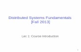 Distributed Systems Fundamentals [Fall 2013]du/ds/assets/lectures/lecture1.pdfHow to build a real distributed system yourself ... • Your application is split into many simpler parts,